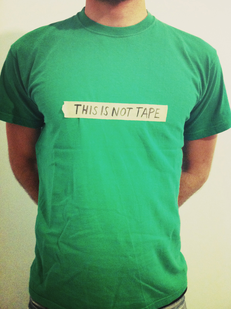 STEP 1. This is not Tape. Do It Yourself T-Shirt. 2009.